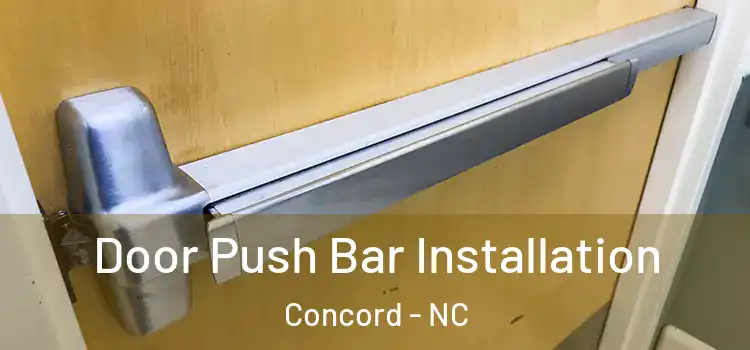 Door Push Bar Installation Concord - NC