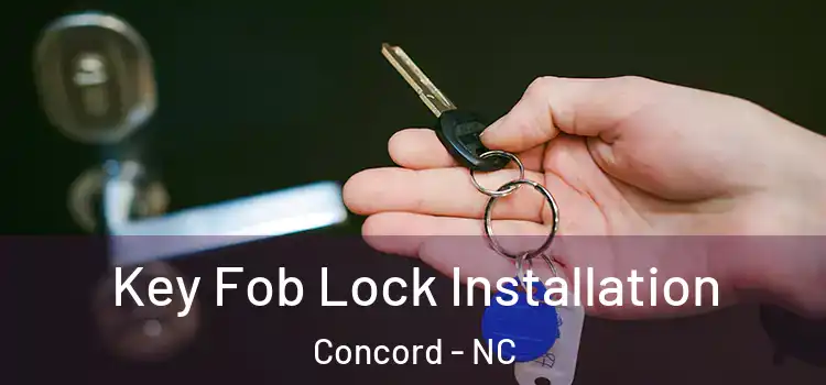 Key Fob Lock Installation Concord - NC